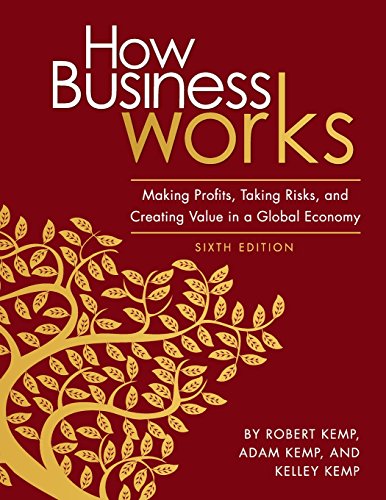 Imagen de archivo de How Business Works: Making Profits, Taking Risks, and Creating Value in a Global Economy a la venta por Wonder Book