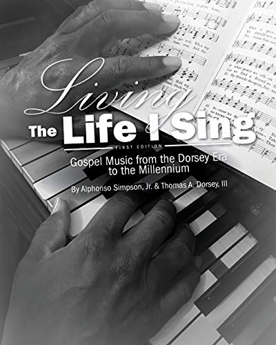 Stock image for Living the Life I Sing: Gospel Music from the Dorsey Era to the Millennium for sale by Lucky's Textbooks