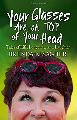 Beispielbild fr Your Glasses Are on Top of Your Head: Tales of Life, Longevity, and Laughter zum Verkauf von WorldofBooks