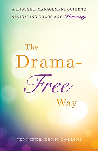 Stock image for The Drama-Free Way: A Thought-Management Guide to Navigating Chaos and Thriving for sale by SecondSale