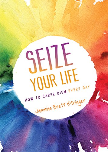 Beispielbild fr Seize Your Life: How to Carpe Diem Every Day zum Verkauf von Your Online Bookstore