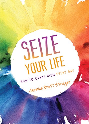 Beispielbild fr Seize Your Life: How to Carpe Diem Every Day zum Verkauf von SecondSale