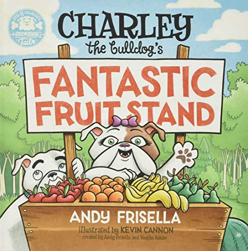 Stock image for Charley the Bulldog's Fantastic Fruit Stand for sale by SecondSale