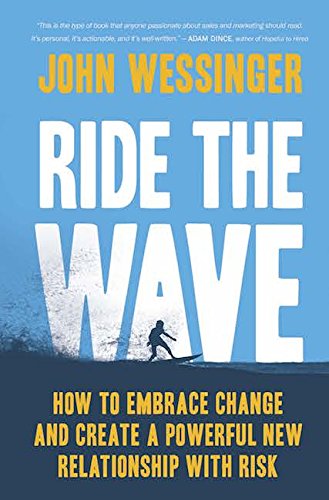 Beispielbild fr Ride the Wave : How to Embrace Change and Create a Powerful New Relationship with Risk zum Verkauf von Better World Books