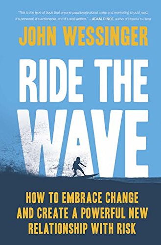 9781634890649: Ride the Wave: How to Embrace Change and Create a Powerful New Relationship with Risk