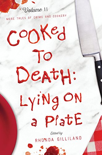 Imagen de archivo de Cooked to Death: More Tales of Crime and Cookery, Volume II: Lying on a Plate a la venta por Goodwill