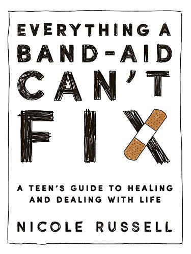 Stock image for Everything a Band-Aid Can't Fix: A Teen's Guide to Healing and Dealing with Life for sale by BooksRun