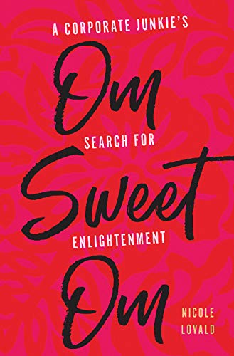 Beispielbild fr Om Sweet Om: A Corporate Junkie's Search for Enlightenment zum Verkauf von PlumCircle