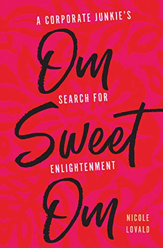 Stock image for Om Sweet Om: A Corporate Junkie's Search for Enlightenment for sale by PlumCircle