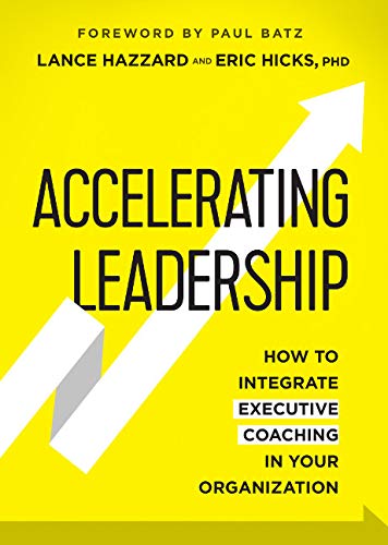 Stock image for Accelerating Leadership: How to Integrate Executive Coaching in Your Organization. for sale by Books  Revisited