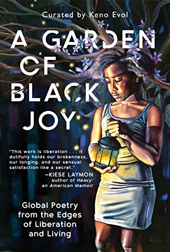 Stock image for A Garden of Black Joy: Global Poetry from the Edges of Liberation and Living for sale by ThriftBooks-Atlanta