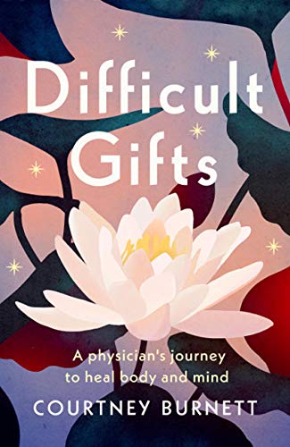 Beispielbild fr Difficult Gifts: A Physicians Journey to Heal Body and Mind zum Verkauf von Goodwill