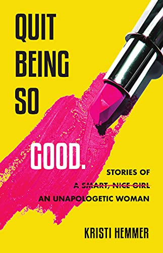 Beispielbild fr Quit Being So Good: Stories of an Unapologetic Woman zum Verkauf von SecondSale