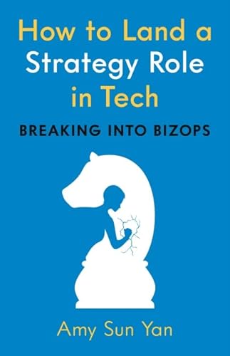 9781634895729: How to Land a Strategy Role in Tech: Breaking into Bizops, a Job Hunting Career Guide