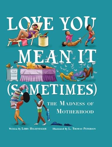 Stock image for Love You, Mean It (Sometimes): Limericks about the Madness of Motherhood for sale by Book Deals