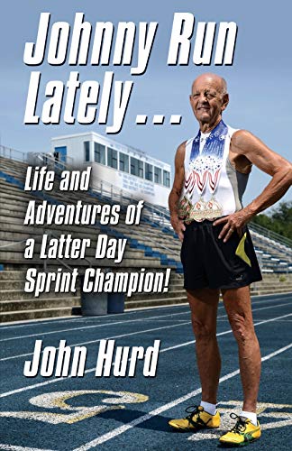 Beispielbild fr Johnny Run Lately: The Life and Adventures of a Latter Day Sprint Champion zum Verkauf von ThriftBooks-Atlanta