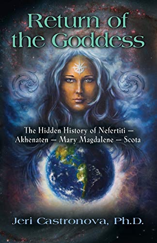 Stock image for Return of the Goddess: The Hidden History of Nefertiti - Akhenaten - Mary Magdalene - Scota for sale by HPB Inc.