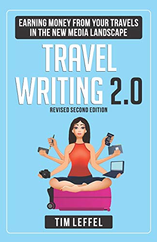 Stock image for TRAVEL WRITING 2.0: Earning Money from your Travels in the New Media Landscape - SECOND EDITION for sale by Once Upon A Time Books