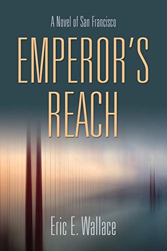 Beispielbild fr Emperor's Reach : A Novel of San Francisco zum Verkauf von Better World Books