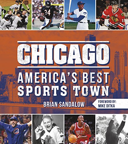 Beispielbild fr Chicago: America's Best Sports Town : America's Best Sports Town zum Verkauf von Better World Books