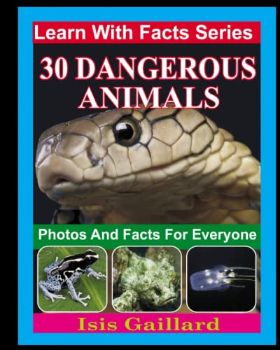 Imagen de archivo de 30 Dangerous Animals Photos and Facts for Everyone: Animals in Nature (Learn With Facts Series) a la venta por GF Books, Inc.