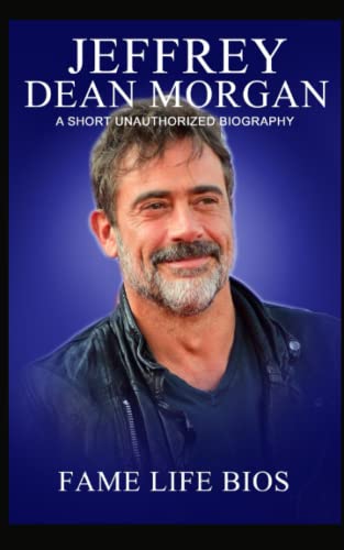 Beispielbild fr Jeffrey Dean Morgan: A Short Unauthorized Biography zum Verkauf von GF Books, Inc.