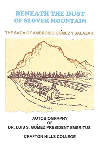 Imagen de archivo de Beneath the Dust of Slover Mountain: The Saga of Ambrosio Gomez y Salazar a la venta por Books From California