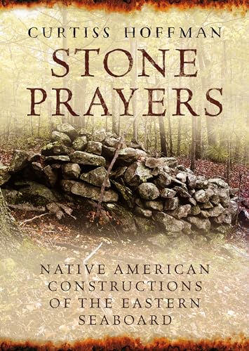 Stock image for Stone Prayers: Native American Constructions of the Eastern Seaboard for sale by GF Books, Inc.