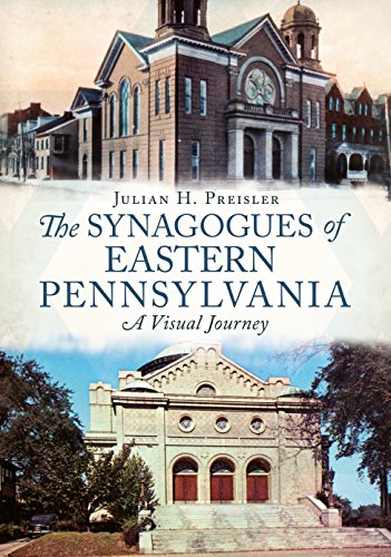 Beispielbild fr The Synagogues of Eastern Pennsylvania: A Visual Journey zum Verkauf von Heisenbooks