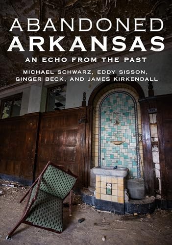 9781634990974: Abandoned Arkansas: An Echo From The Past
