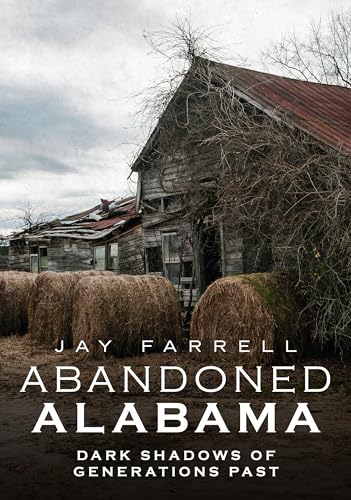 Stock image for Abandoned Alabama: Dark Shadows of Generations Past for sale by Books Unplugged