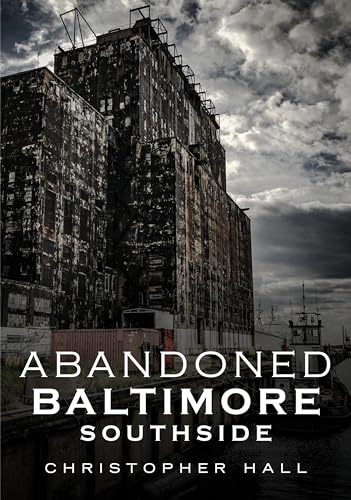 Beispielbild fr Abandoned Baltimore : Southside zum Verkauf von Better World Books