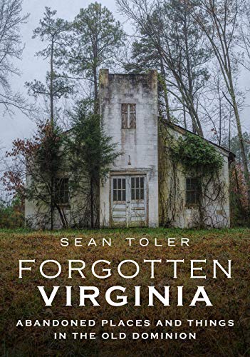 Beispielbild fr Forgotten Virginia : Abandoned Places and Things in the Old Dominion zum Verkauf von Better World Books