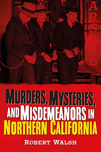 Beispielbild fr Murders Mysteries and Misdemeanors in Northern California zum Verkauf von Revaluation Books