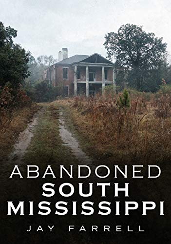 Stock image for Abandoned South Mississippi (America Through Time) for sale by BooksRun