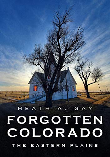 Beispielbild fr Forgotten Colorado: The Eastern Plains (America Through Time) zum Verkauf von Goodwill of Colorado