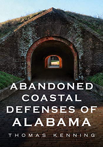 Beispielbild fr Abandoned Coastal Defenses of Alabama zum Verkauf von ThriftBooks-Atlanta