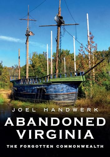 Stock image for Abandoned Virginia: The Forgotten Commonwealth (America Through Time) for sale by GF Books, Inc.