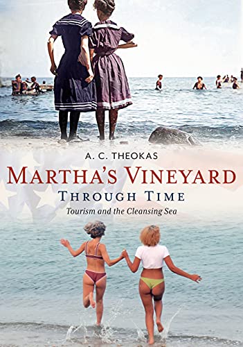 Beispielbild fr Martha's Vineyard Through Time : Tourism and the Cleansing Sea zum Verkauf von Better World Books