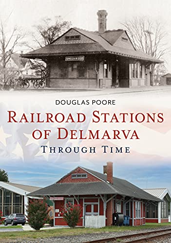 Imagen de archivo de Railroad Stations of Delmarva Through Time a la venta por Better World Books