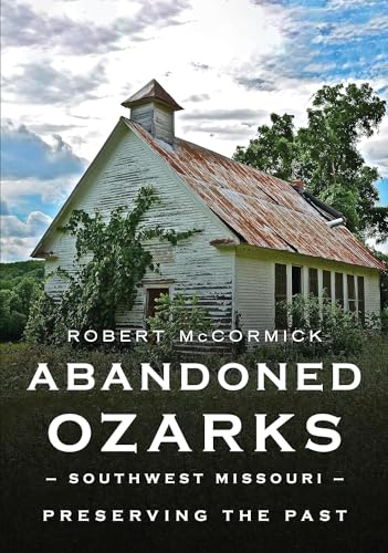Beispielbild fr Abandoned Ozarks, Southwest Missouri zum Verkauf von Blackwell's