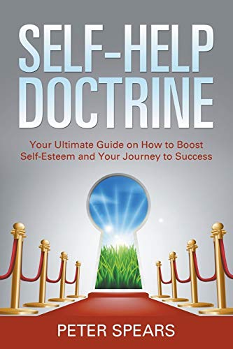 Stock image for Self-Help Doctrine: Your Ultimate Guide on How to Boost Self-Esteem and Your Journey to Success for sale by Lucky's Textbooks