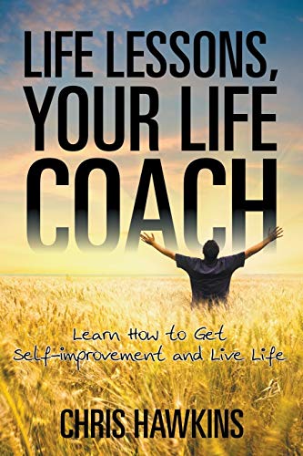 Stock image for Life Lessons, Your Life Coach: Learn How to Get Self-Improvement and Live Life for sale by Lucky's Textbooks
