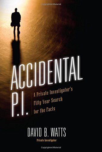 Imagen de archivo de Accidental P.I.: A Private Investigator's Fifty-Year Search for the Facts a la venta por SecondSale