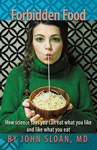 Stock image for Forbidden Food: How Science Says You can Eat what you Like and Like what you Eat for sale by Ria Christie Collections