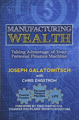 Imagen de archivo de Manufacturing Wealth: Taking Advantage of Your Personal Finance Machine a la venta por GF Books, Inc.