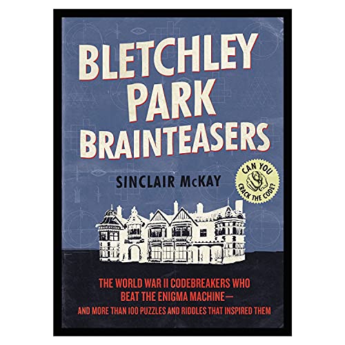 Beispielbild fr Bletchley Park Brainteasers: The World War II Codebreakers Who Beat the Enigma Machine--And More Than 100 Puzzles and Riddles That Inspired Them zum Verkauf von Wonder Book