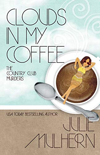 Stock image for Clouds In My Coffee (The Country Club Murders) for sale by GF Books, Inc.