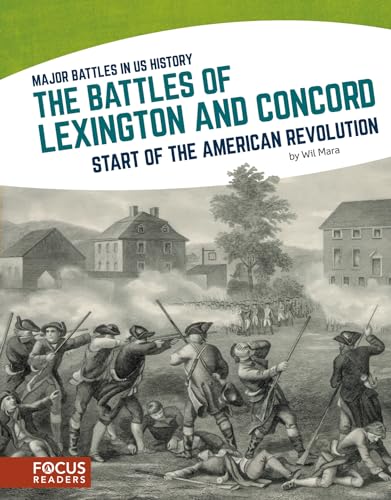 Stock image for The Battles of Lexington and Concord: Start of the American Revolution (Major Battles in Us History) (Focus Readers: Major Battles in Us History: Navigator Level) for sale by SecondSale