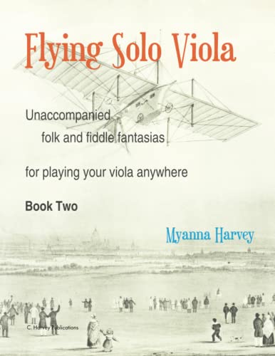 Beispielbild fr Flying Solo Viola, Unaccompanied Folk and Fiddle Fantasias for Playing Your Viola Anywhere, Book Two zum Verkauf von BooksRun